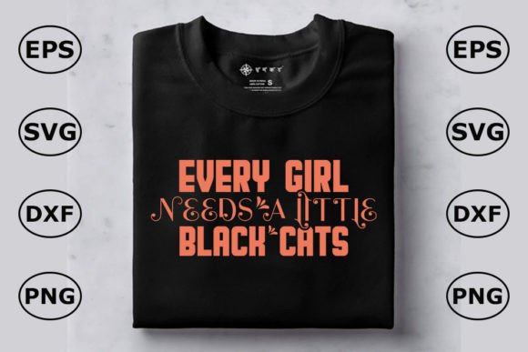Cat T Shirt Design, Every Girl Needs a